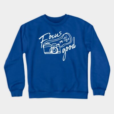 Focus On The Good Photography Crewneck Sweatshirt Official Photographer Merch