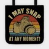 I May Snap At Any Moment Photographer Vintage Tote Official Photographer Merch