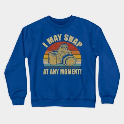 I May Snap At Any Moment Photographer Vintage Crewneck Sweatshirt Official Photographer Merch