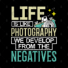 Life Is Like Photography We Develop From The Negat Phone Case Official Photographer Merch