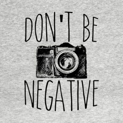 Cute Dont Be Negative Funny Camera Photography Crewneck Sweatshirt Official Photographer Merch