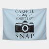 Careful I May Snap Tapestry Official Photographer Merch