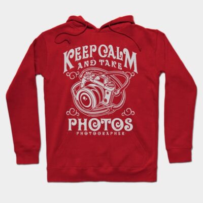 Keep Calm And Take Photos Photographer Camera Hoodie Official Photographer Merch