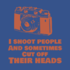 I Shoot People And Sometimes Cut Off Thier Heads T-Shirt Official Photographer Merch