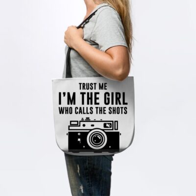 Trust Me Im The Girl Who Calls The Shots Tote Official Photographer Merch