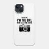 Trust Me Im The Girl Who Calls The Shots Phone Case Official Photographer Merch