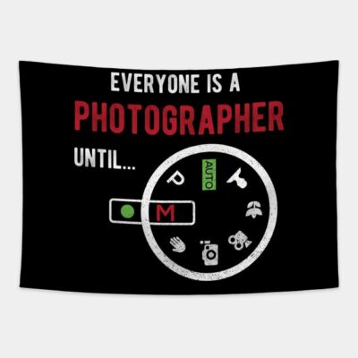 Everyone Is A Photographer Until Photographer Gift Tapestry Official Photographer Merch